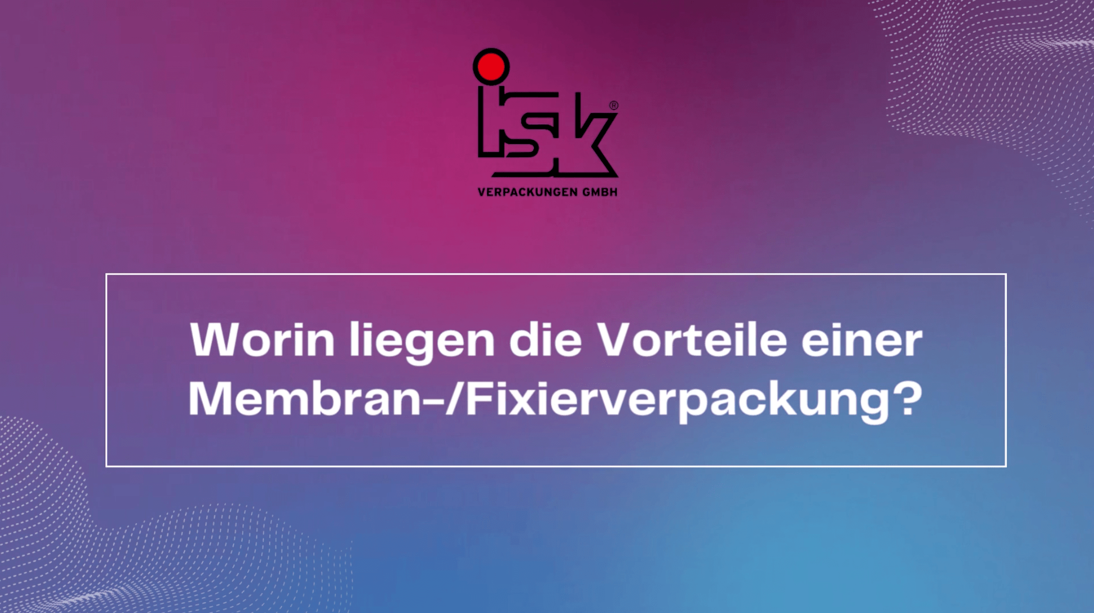 Fixierverpackungen von ISK aus Remscheid